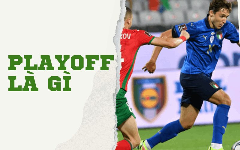 Play-off là gì và những thông tin cần biết về Play-off trong bóng đá